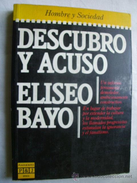 Libros de segunda mano: DESCUBRO Y ACUSO. BAYO, Eliseo. 1985 - Foto 1