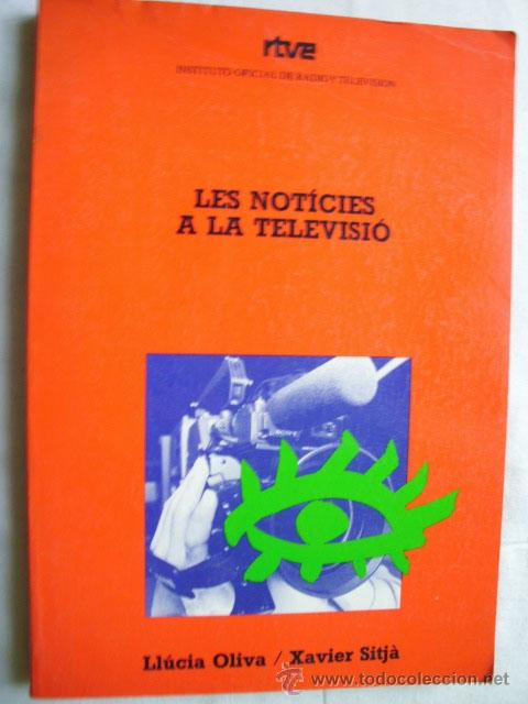 Second hand books: LES NOT&Iacute;CIES A LA TELEVISI&Oacute;. OLIVA, Ll&uacute;cia y SITJ&Agrave;, Xavier. 1990