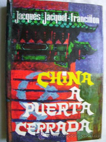 Libros de segunda mano: CHINA A PUERTA CERRADA. JACQUET-FRANCILLON, Jacques. 1961 - Foto 1