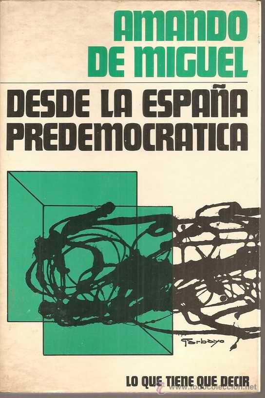 Libros de segunda mano: DESDE LA ESPA&Ntilde;A PREDEMOCR&Aacute;TICA - AMANDO DE MIGUEL - Foto 1