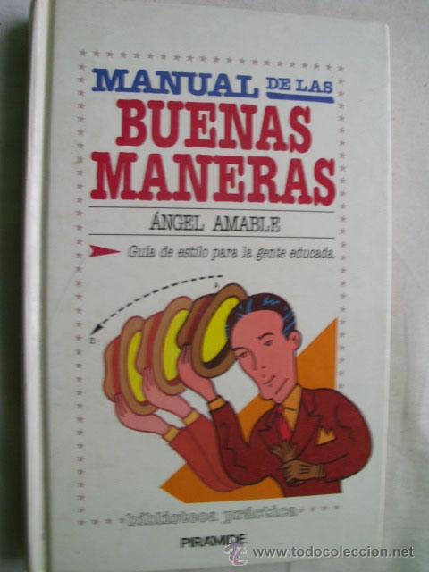 Libros de segunda mano: MANUAL DE LAS BUENAS MANERAS. AMABLE, &Aacute;ngel. 1992 - Foto 1