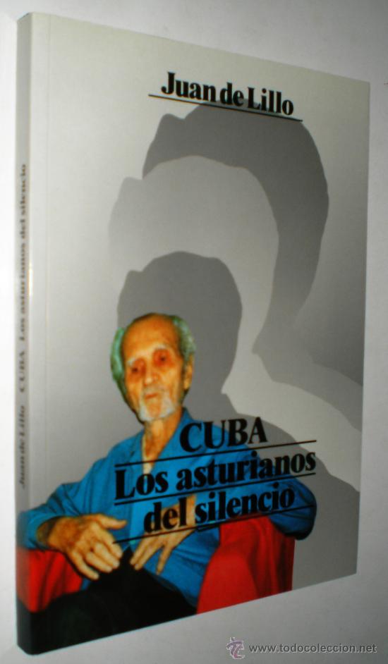 Libros de segunda mano: JUAN DE LILLO: CUBA, LOS ASTURIANOS DEL SILENCIO. - Foto 1