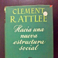 Libros de segunda mano: HACIA UNA NUEVA ESTRUCTURA SOCIAL, CLEMENT R. ATTLEE. TRADUCCIÓN ESPAÑOLA, LIBRO AÑO 1946
