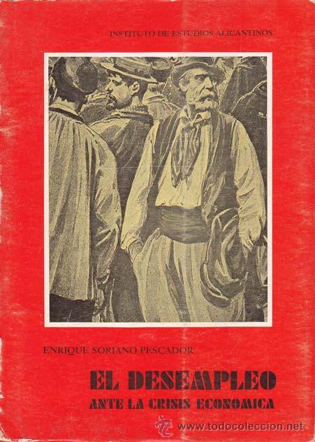 Gebrauchte B&uuml;cher: SORIANO PESCADOR, Enrique. EL DESEMPLEO. Ante la crisis economica. Alicante: Instituto de Estudios A