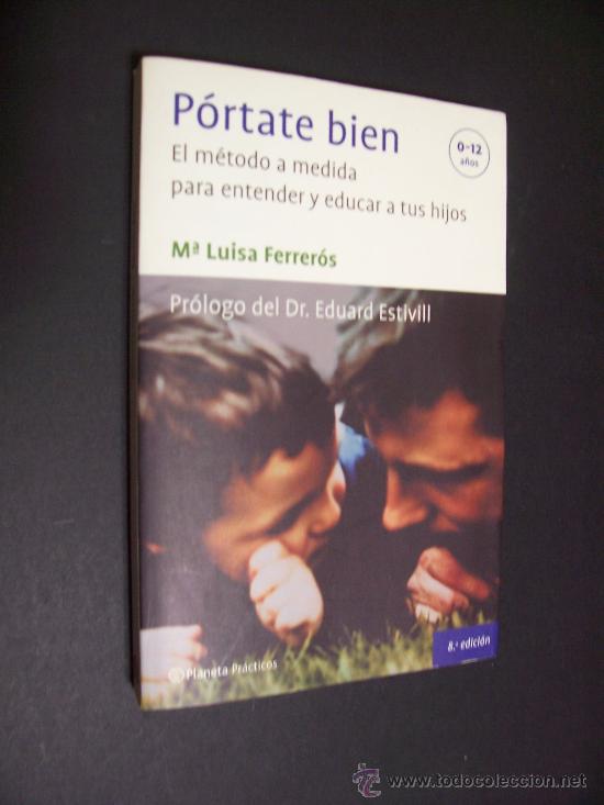 Libros de segunda mano: PÓRTATE BIEN - MÉTODO PARA ENTENDER Y EDUCAR A TUS HIJOS - ED. PLANETA 2004