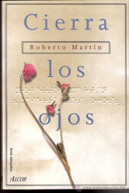Libros de segunda mano: Cierra los Ojos. Roberto Mart&iacute;n. Alcor. Ediciones Martinez Roca. 1998. - Foto 1