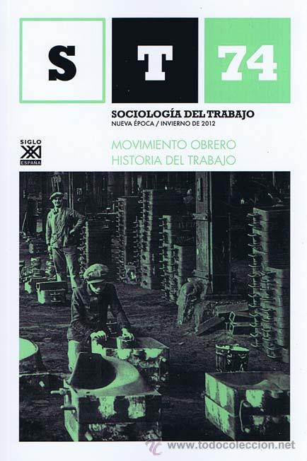 Gebrauchte B&uuml;cher: VV. AA.. SOCIOLOGIA DEL TRABAJO 74. Movimiento obrero. Historia del Trabajo. Madrid: Siglo XXI, 2012