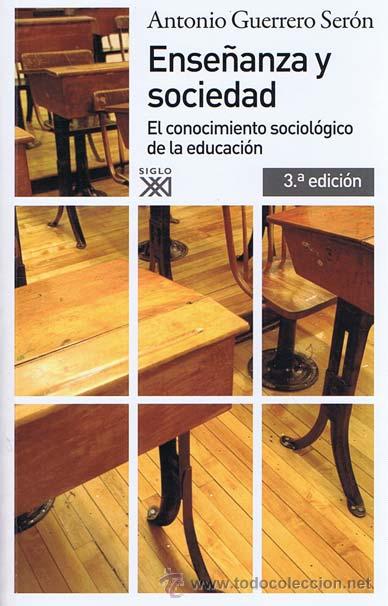 Gebrauchte B&uuml;cher: GUERRERO SER&Oacute;N, Antonio. ENSE&Ntilde;ANZA Y SOCIEDAD. El conocimiento sociol&oacute;gico de la Educaci&oacute;n. Madrid: