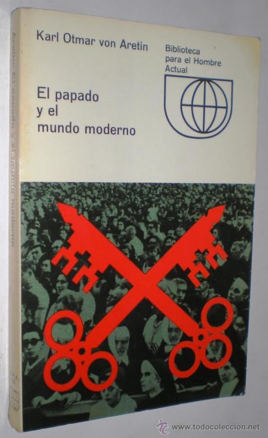 Libros de segunda mano: KARL OTMAR VON ARETIN: EL PAPADO Y EL MUNDO MODERNO.