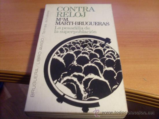 Libros de segunda mano: CONTRA RELOJ PESDILLA SUPERPOBLACION (M&ordf; M. MARTI- BRUGUERAS) PRIMERA EDICION 1976  (LE6)