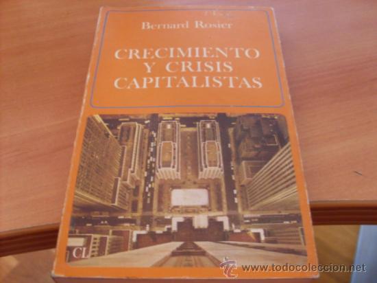 Libros de segunda mano: CRECIMIENTO Y CRISIS CAPITALISTAS (BERNARD ROSIER) PRIMERA EDICION 1978 (LB53)