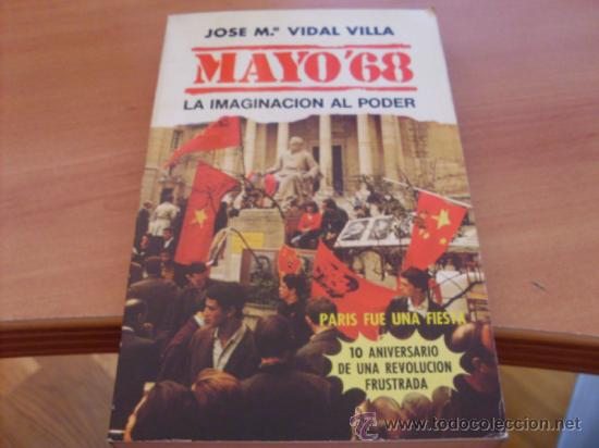 Libros de segunda mano: MAYO68 LA IMAGINACION AL PODER (JOSE M&ordf; VIDAL VILLA) PRIMERA EDICION 1978 (LBB7) - Foto 1