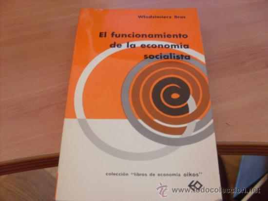 Libros de segunda mano: EL FUNCIONAMIENTO DE LA ECONOMIA SOCIALISTA (WLODIMIERZ BRUS) (LBB8)