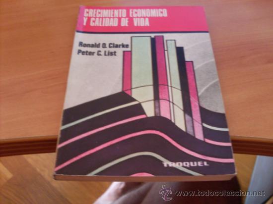 Libros de segunda mano: CRECIMIENTO ECONOMICO Y CALIDAD DE VIDA (RONALD CLARKE / PETER LIST) 1977 (LB53)