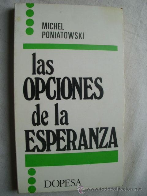 Libros de segunda mano: LAS OPCIONES DE LA ESPERANZA. PONIATOWSKI, Michel. 1971 - Foto 1