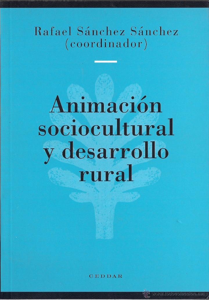 Libros de segunda mano: Rafael S&Aacute;NCHEZ S&Aacute;NCHEZ (coord.) : Animaci&oacute;n sociocultural y desarrollo rural. (CEDDAR, 2003)