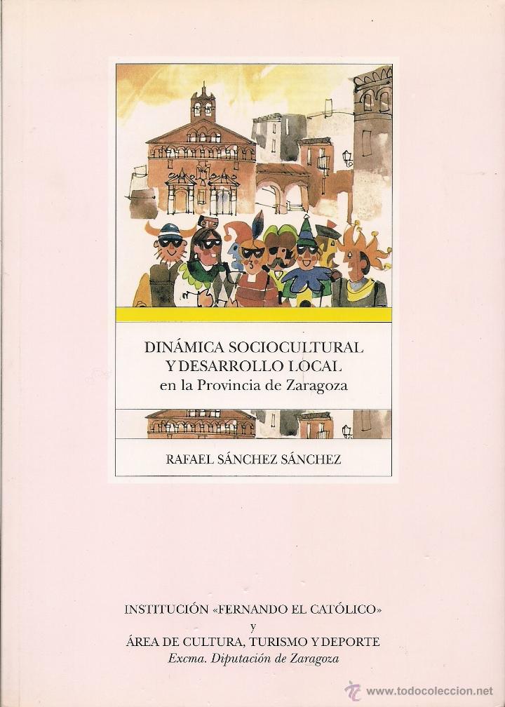 Libros de segunda mano: Rafael S&Aacute;NCHEZ S&Aacute;NCHEZ: Din&aacute;mica sociocultural y desarrollo local en la provincia de Zaragoza (2001)