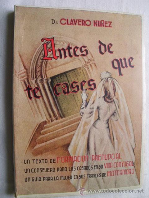 Libros de segunda mano: ANTES DE QUE TE CASES.  CLAVERO N&Uacute;&Ntilde;EZ, A. 1952 - Foto 1