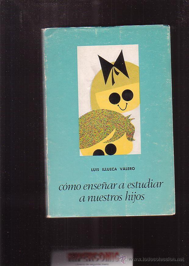 Libros de segunda mano: COMO ENSE&Ntilde;AR A ESTUDIAR A NUESTROS HIJOS / LUIS ILLUECA VALERO - Foto 1