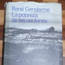 Libros de segunda mano: LA POBREZA DE LAS NACIONES - RENÉ GENDARME (1967). Lote 41638046