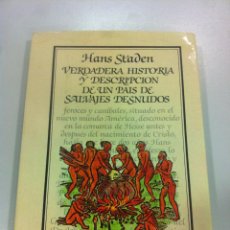 Libros de segunda mano: VERDADERA HISTORIA Y DESCRIPCION DE UN PAIS DE SALVAJES DESNUDOS - HANS STADEN - ARGOS VERGARA -1983. Lote 43494182