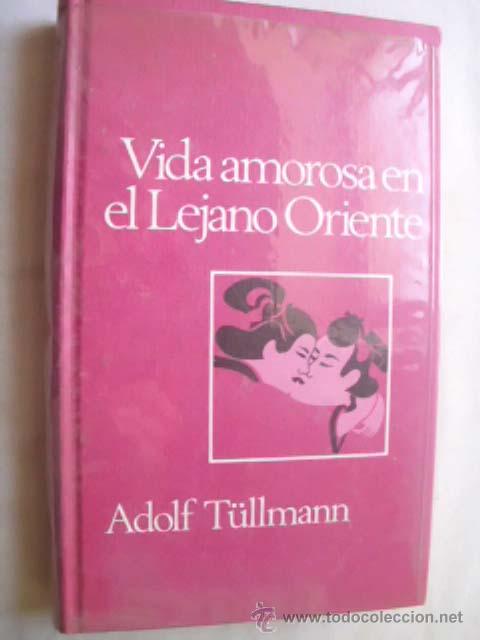 Libros de segunda mano: VIDA AMOROSA EN EL LEJANO ORIENTE. T&Uuml;LLMANN, Adolf. 1973 - Foto 1