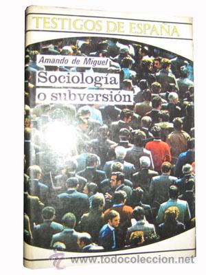 Libros de segunda mano: SOCIOLOG&Iacute;A O SUBVERSI&Oacute;N.  DE MIGUEL Amando. 1972 - Foto 1