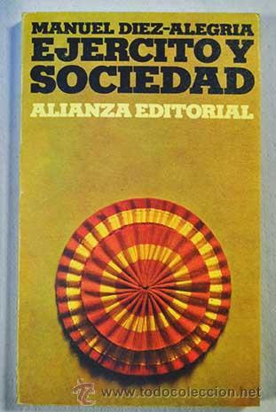 Libros de segunda mano: EJ&Eacute;RCITO Y SOCIEDAD. D&Iacute;EZ-ALEGRE, Manuel. 1973 - Foto 1