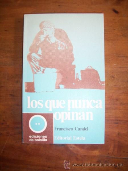 Libros de segunda mano: CANDEL, Francisco. Los que nunca opinan - Foto 1