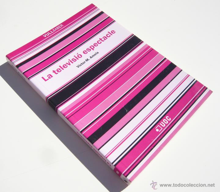 Libros de segunda mano: LA TELEVISIO ESPECTACLE / V. M. AMELA / ED. UOC 2008 / 1&ordf; EDICION - Foto 1