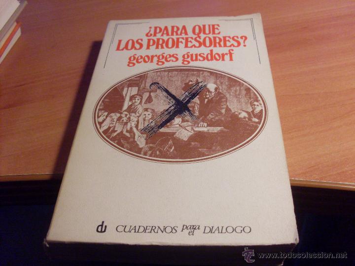 Libros de segunda mano: &iquest; PARA QUE LOS PROFESORES? (GEORGES GUSDORF)  (LB23) - Foto 1