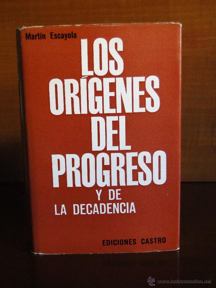 Libros de segunda mano: LOS OR&Iacute;GENES DEL PROGRESO Y DE LA DECADENCIA.--MART&Iacute;N  ESCAYOLA - Foto 1