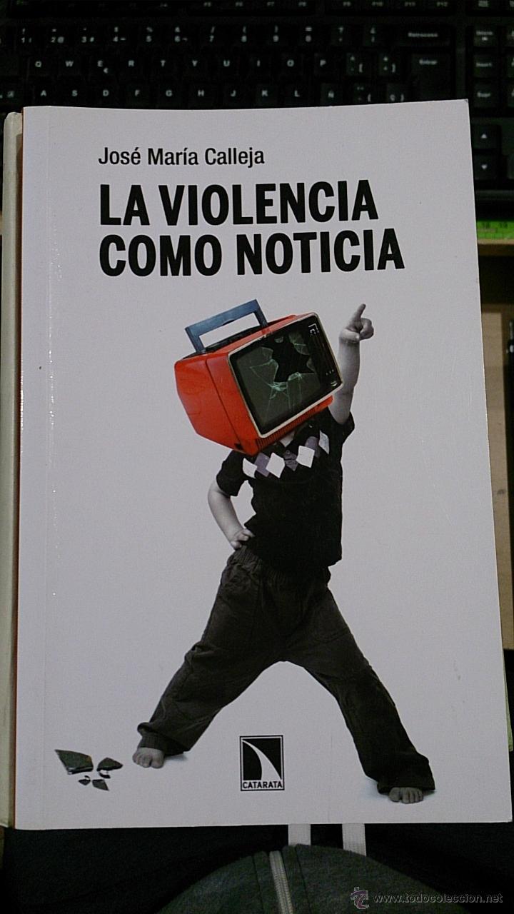 Libros de segunda mano: LA VIOLENCIA COMO NOTICIA (Madrid, 2013) - Foto 1