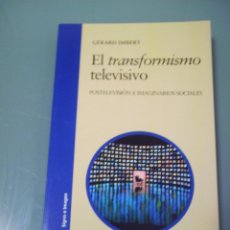 Libros de segunda mano: EL TRANSFORMISMO TELEVISIVO. POSTELEVISÓN E IMAGINARIOS SOCIALES - GÉRARD IMBERT.. Lote 49115949