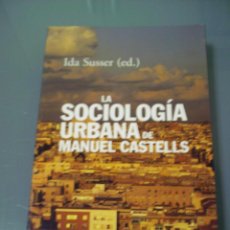 Libros de segunda mano: LA SOCIOLOGÍA URBANA DE MANUEL CASTELLS - IDA SUSSER (ED.). Lote 49116158