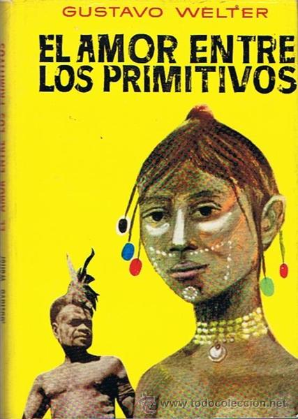 Libros de segunda mano: EL AMOR ENTRE LOS PRIMITIVOS  GUSTAVO WELTER - Foto 1
