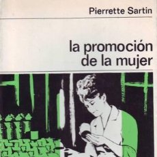 Libros de segunda mano: SARTIN, PIERRETTE: LA PROMOCION DE LA MUJER. PRÓLOGO DE JOSÉ LUIS L. ARANGUREN. Lote 50759835