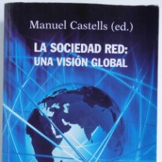Libros de segunda mano: MANUEL CASTELLS Y OTROS - LA SOCIEDAD RED: UNA VISIÓN GLOBAL