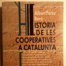 Libros de segunda mano: HISTÒRIA DE LES COOPERATIVES A CATALUNYA - AUTOR: ALBERT PÉREZ BARÓ -