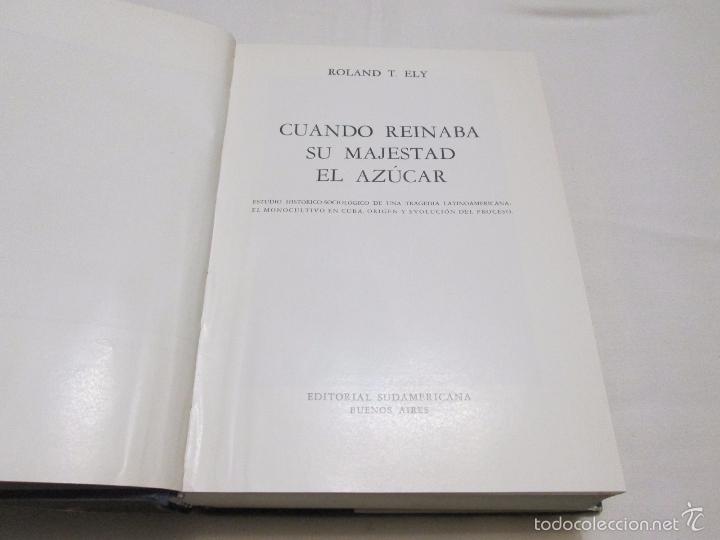 Libros de segunda mano: CUANDO REINABA SU MAJESTAD EL AZUCAR - ROLAND T. ELY - 1963 - Foto 3