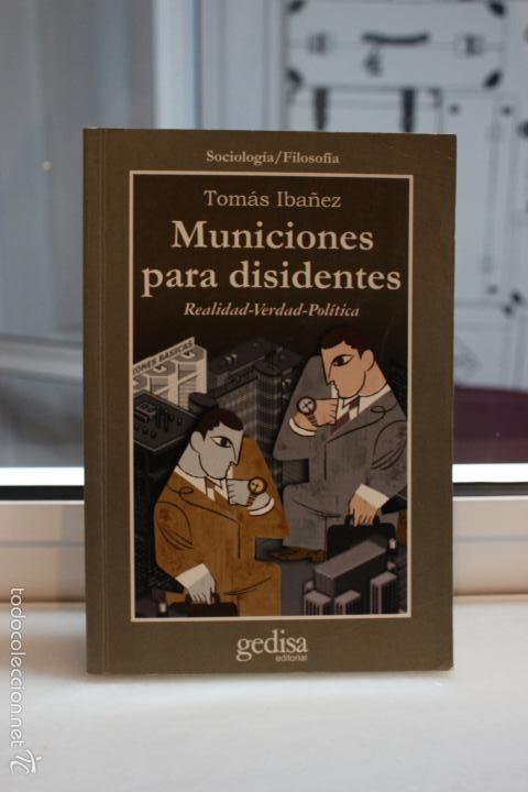 MUNICIONES PARA DISIDENTES, TOMAS IBAÑEZ. REALIDAD-VERDAD-POLITICA.SOCIOLOGIA/FILOSOFIA. GEDISA 2001 (Libros de Segunda Mano - Pensamiento - Sociología)