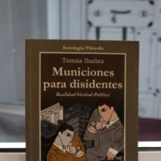 Libros de segunda mano: MUNICIONES PARA DISIDENTES, TOMAS IBAÑEZ. REALIDAD-VERDAD-POLITICA.SOCIOLOGIA/FILOSOFIA. GEDISA 2001