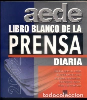 Libros de segunda mano: AEDE. LIBRO BLANCO DE LA PRENSA DIARIA. 2002.  A-PERIO-273 - Foto 1