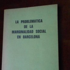 Libros de segunda mano: LA PROBLEMÁTICA DE LA MARGINALIDAD SOCIAL EN BARCELONA