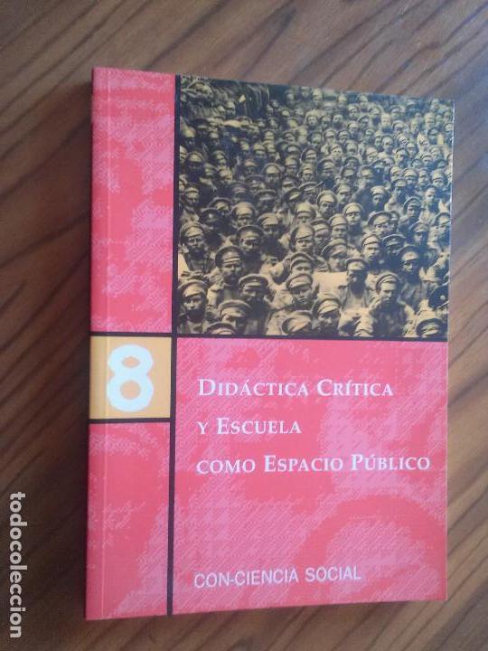 Gebrauchte B&uuml;cher: DID&Aacute;CTICA CR&Iacute;TICA Y ESCUELA COMO ESPACIO PUBLICO 8. CON-CIENCIA SOCIAL. R&Uacute;STICA. BUEN ESTADO.