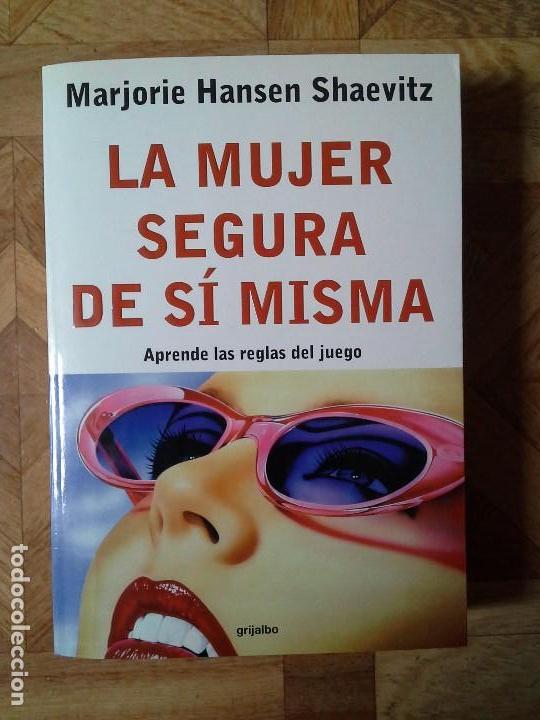 Libros de segunda mano: MARJORIE HANSEN SHAEVITZ - LA MUJER SEGURA D&Eacute; S&Iacute; MISMA - Foto 1
