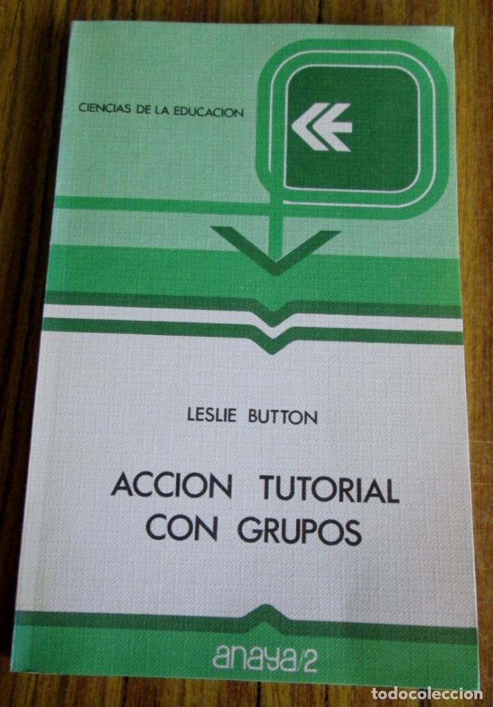 Libros de segunda mano: ACCI&Oacute;N TUTORIAL CON GRUPOS - Por Leslie Button - Ciencias de la educaci&oacute;n - Foto 1