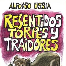 Libros de segunda mano: ALFONSO USSÍA RESENTIDOS TORPES Y TRAIDORES 265 PAGINAS EN PERFECTO ESTADO DESCRIPCIÓN EN FOTOGRAFIA. Lote 99679307