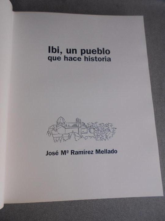 Libros de segunda mano: IBI, UN PUEBLO QUE HACE HISTORIA. - Foto 5