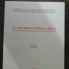 Libros de segunda mano: EL MOVIMENT VEÏNAL A REUS. UNA APROXIMACIO SOCIOLOGICA ALS BARRIS DE LA CIUTAT. 1993